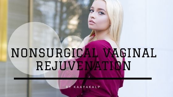 Nonsurgical Vaginal Rejuvenation Requirement And Procedure