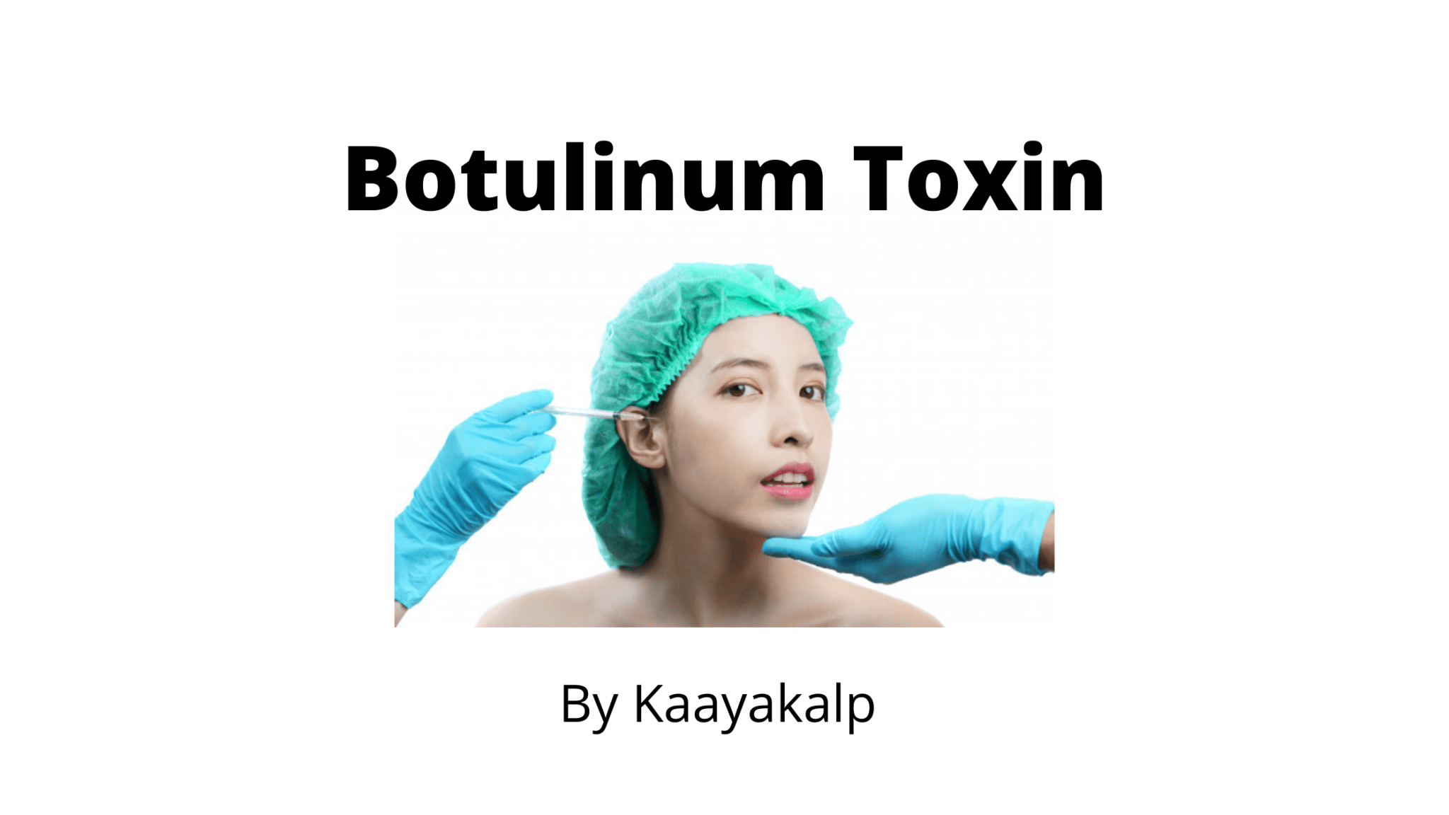 All about Botulinum Toxin